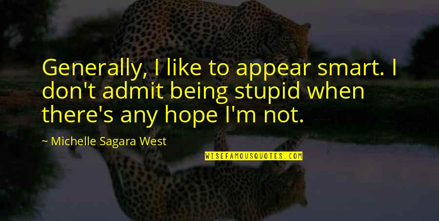 Carers Inspirational Quotes By Michelle Sagara West: Generally, I like to appear smart. I don't