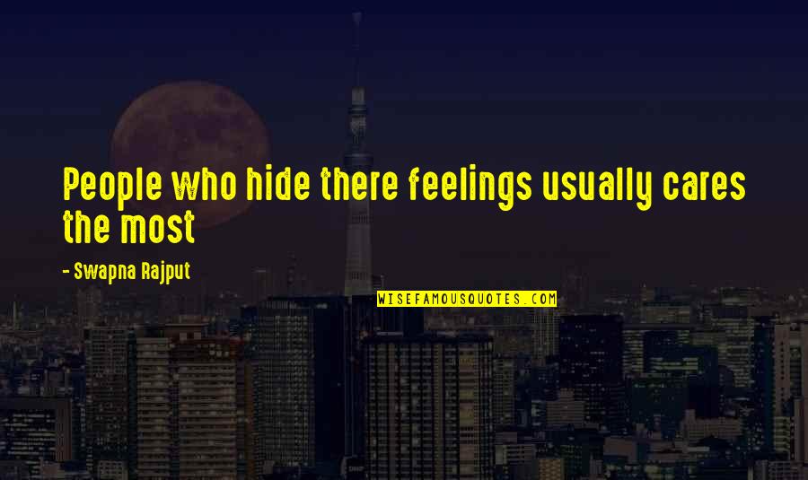 Cares Quotes By Swapna Rajput: People who hide there feelings usually cares the