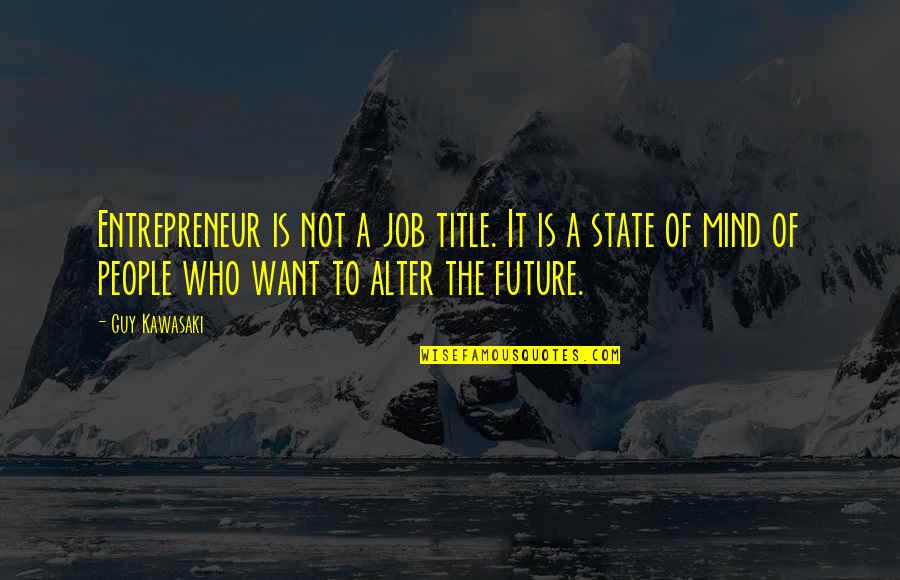 Caresse Quotes By Guy Kawasaki: Entrepreneur is not a job title. It is