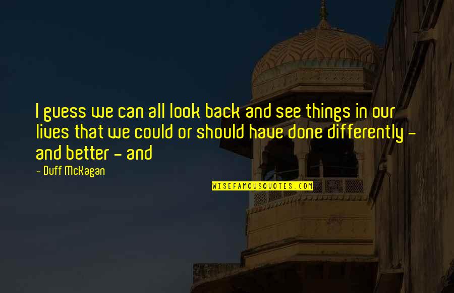 Caressed Quotes By Duff McKagan: I guess we can all look back and Caressed Quotes By Duff McKagan: I guess we can all look back and