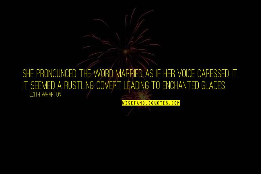 Caressed Quotes By Edith Wharton: She pronounced the word married as if her Caressed Quotes By Edith Wharton: She pronounced the word married as if her