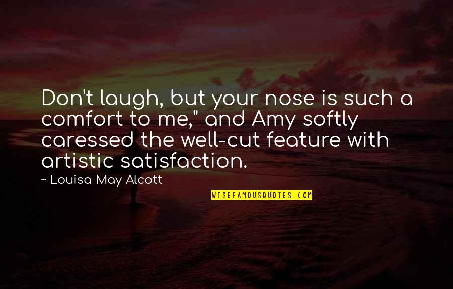 Caressed Quotes By Louisa May Alcott: Don't laugh, but your nose is such a Caressed Quotes By Louisa May Alcott: Don't laugh, but your nose is such a