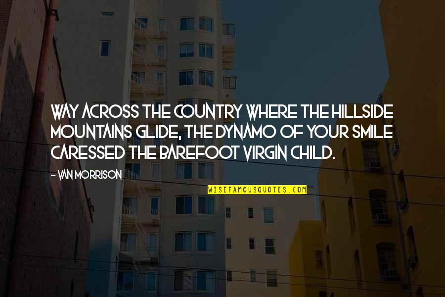 Caressed Quotes By Van Morrison: Way across the country where the hillside mountains Caressed Quotes By Van Morrison: Way across the country where the hillside mountains