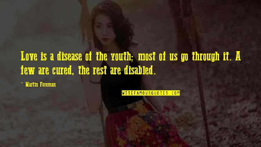 Caresser Une Quotes By Martin Foreman: Love is a disease of the youth; most Caresser Une Quotes By Martin Foreman: Love is a disease of the youth; most