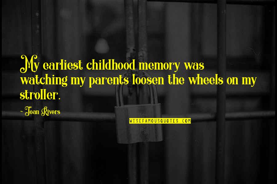 Caresses Pronunciation Quotes By Joan Rivers: My earliest childhood memory was watching my parents