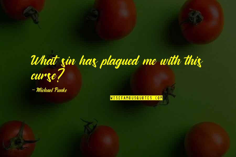 Caressing Arms Quotes By Michael Punke: What sin has plagued me with this curse? Caressing Arms Quotes By Michael Punke: What sin has plagued me with this curse?