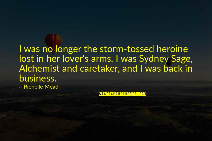 Caretaker Quotes By Richelle Mead: I was no longer the storm-tossed heroine lost