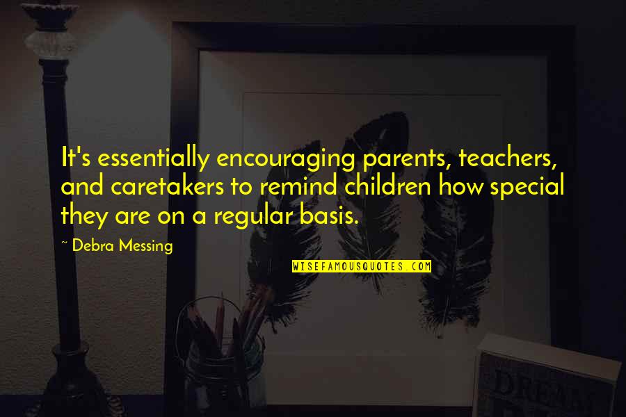Caretakers Quotes By Debra Messing: It's essentially encouraging parents, teachers, and caretakers to