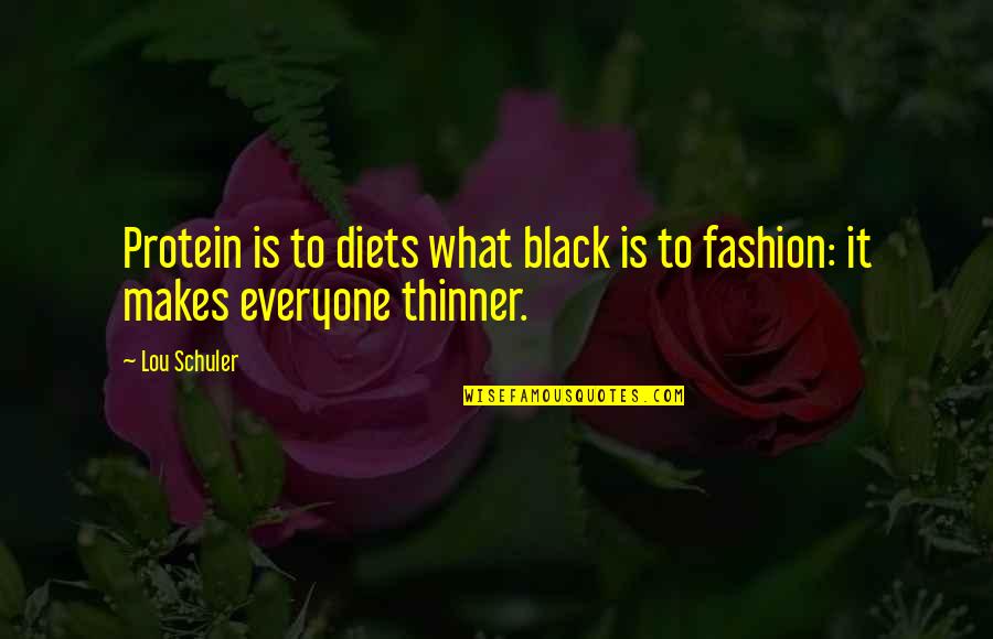 Carette Wavre Quotes By Lou Schuler: Protein is to diets what black is to