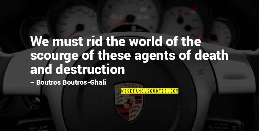 Carevac Quotes By Boutros Boutros-Ghali: We must rid the world of the scourge