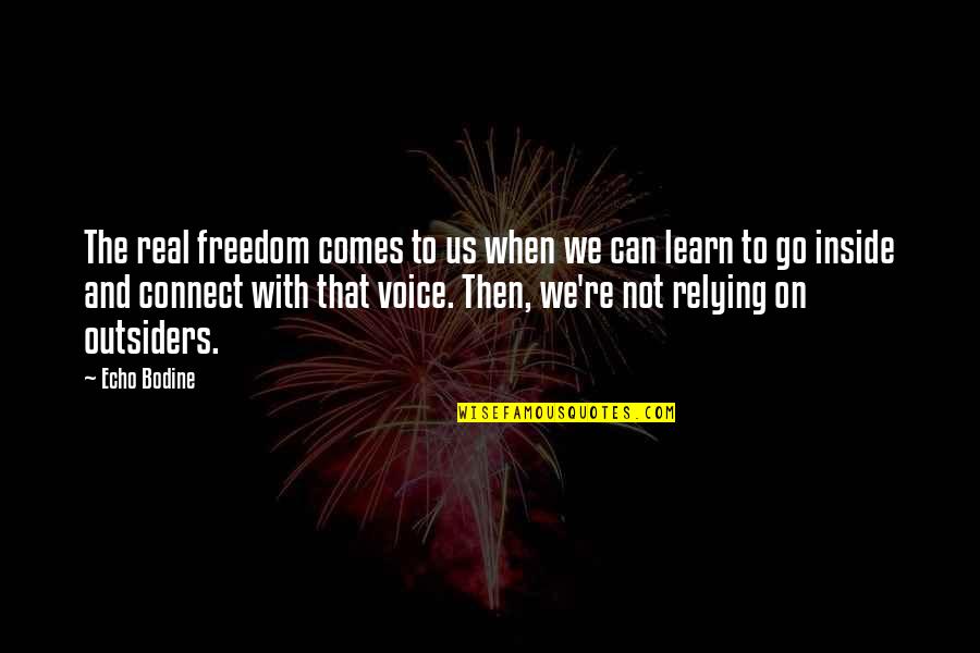 Carevalent Quotes By Echo Bodine: The real freedom comes to us when we