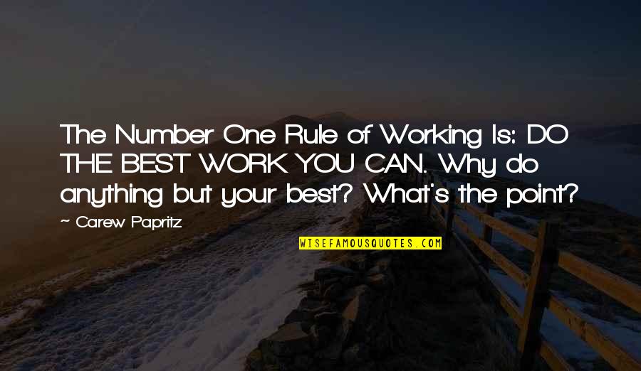Carew Quotes By Carew Papritz: The Number One Rule of Working Is: DO