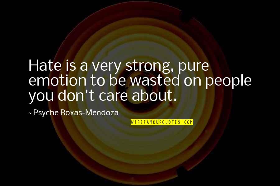 Carew Quotes By Psyche Roxas-Mendoza: Hate is a very strong, pure emotion to