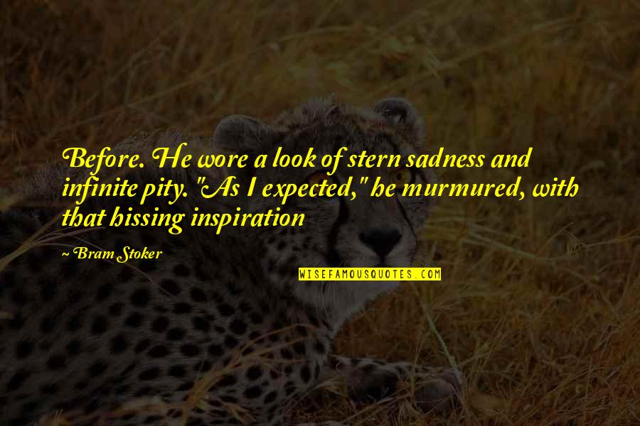 Carey Lorenz Quotes By Bram Stoker: Before. He wore a look of stern sadness Carey Lorenz Quotes By Bram Stoker: Before. He wore a look of stern sadness