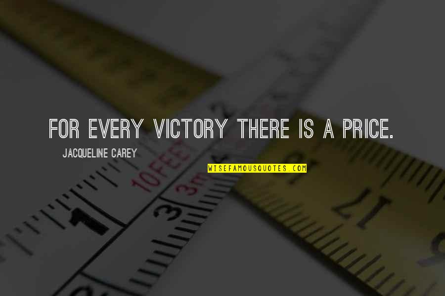 Carey Price Quotes By Jacqueline Carey: For every victory there is a price.