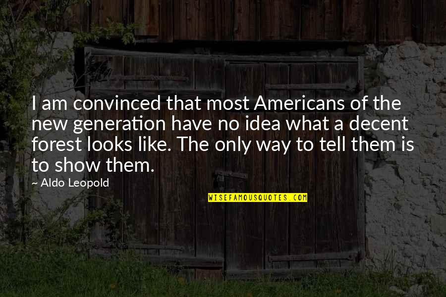 Carezone Quotes By Aldo Leopold: I am convinced that most Americans of the