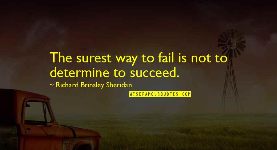 Carezone Quotes By Richard Brinsley Sheridan: The surest way to fail is not to