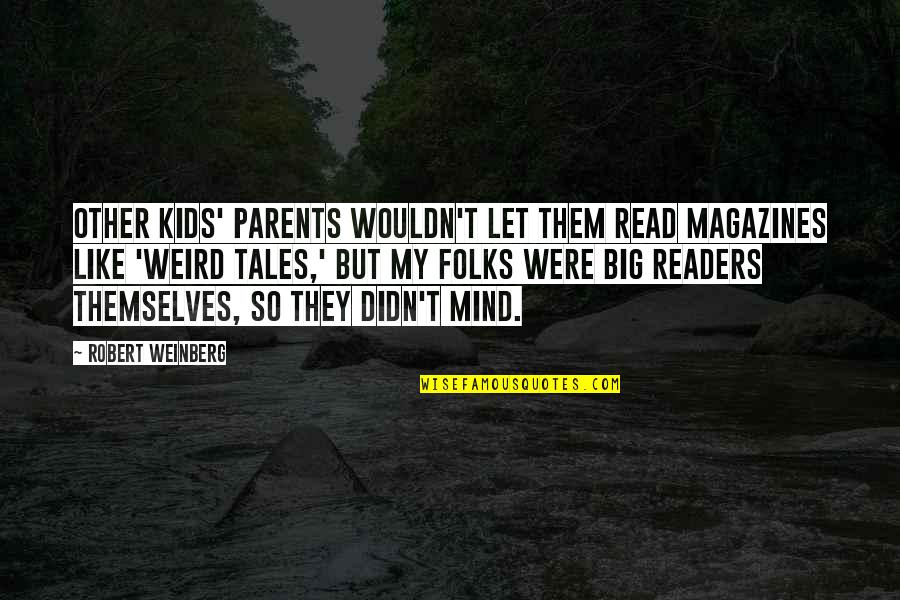 Carfagno Family Practice Quotes By Robert Weinberg: Other kids' parents wouldn't let them read magazines Carfagno Family Practice Quotes By Robert Weinberg: Other kids' parents wouldn't let them read magazines