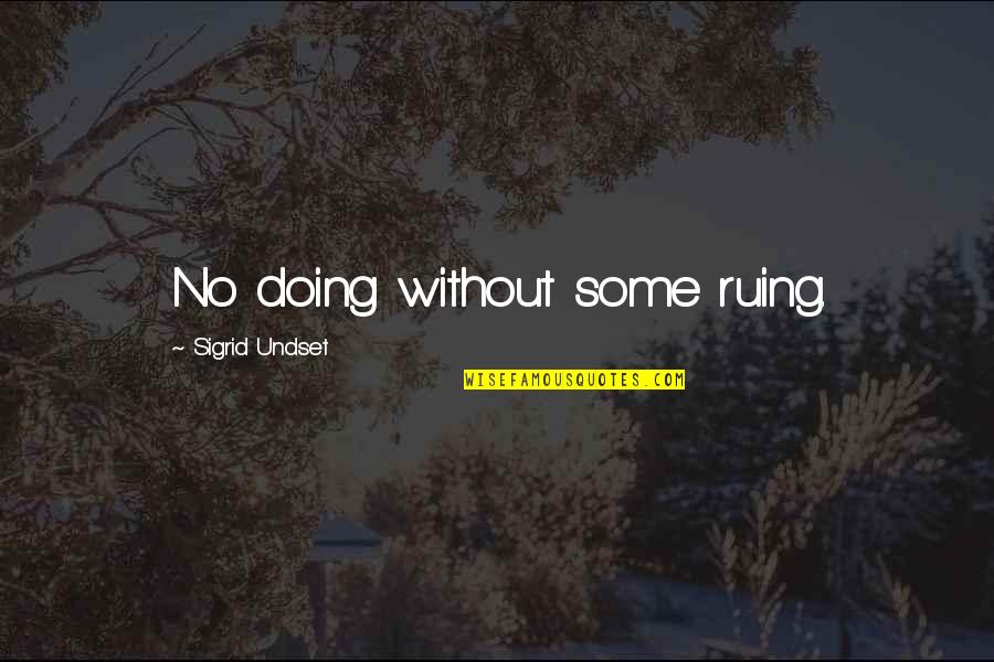 Carfrae Customs Quotes By Sigrid Undset: No doing without some ruing.