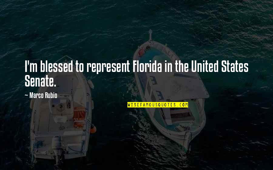 Cargadores Frontales Quotes By Marco Rubio: I'm blessed to represent Florida in the United