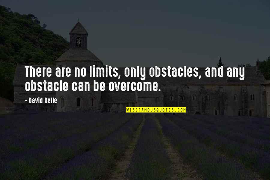 Cargados Maya Quotes By David Belle: There are no limits, only obstacles, and any