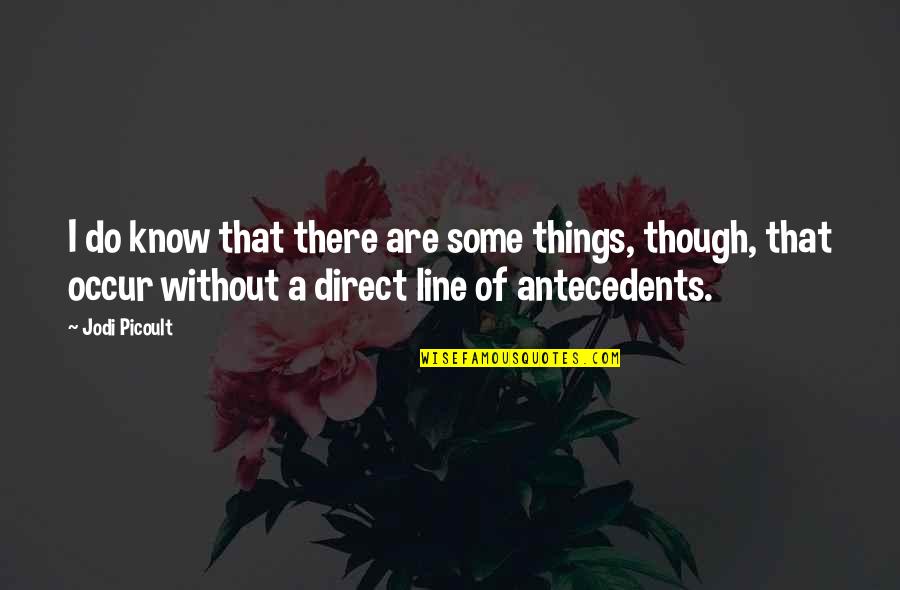 Cargain Quotes By Jodi Picoult: I do know that there are some things, Cargain Quotes By Jodi Picoult: I do know that there are some things,