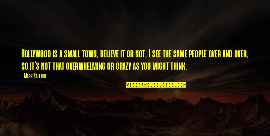 Cargando Quotes By Mark Salling: Hollywood is a small town, believe it or Cargando Quotes By Mark Salling: Hollywood is a small town, believe it or