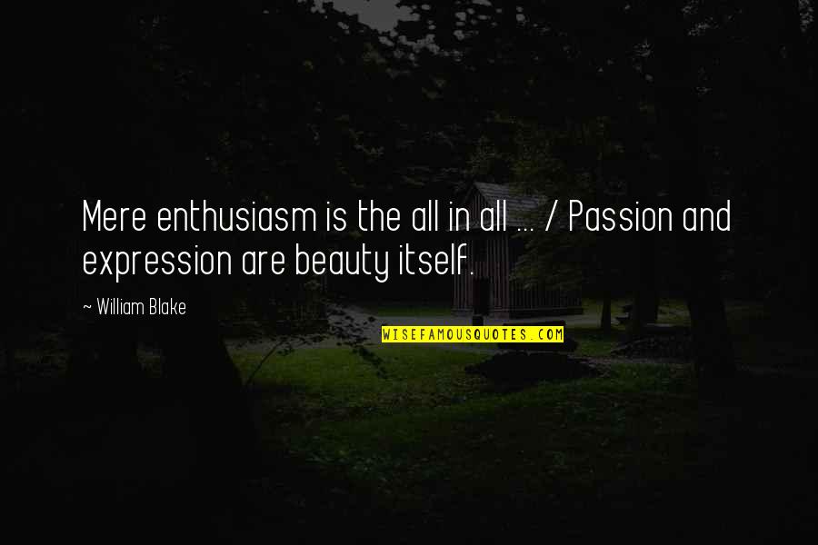 Cargando Quotes By William Blake: Mere enthusiasm is the all in all ...