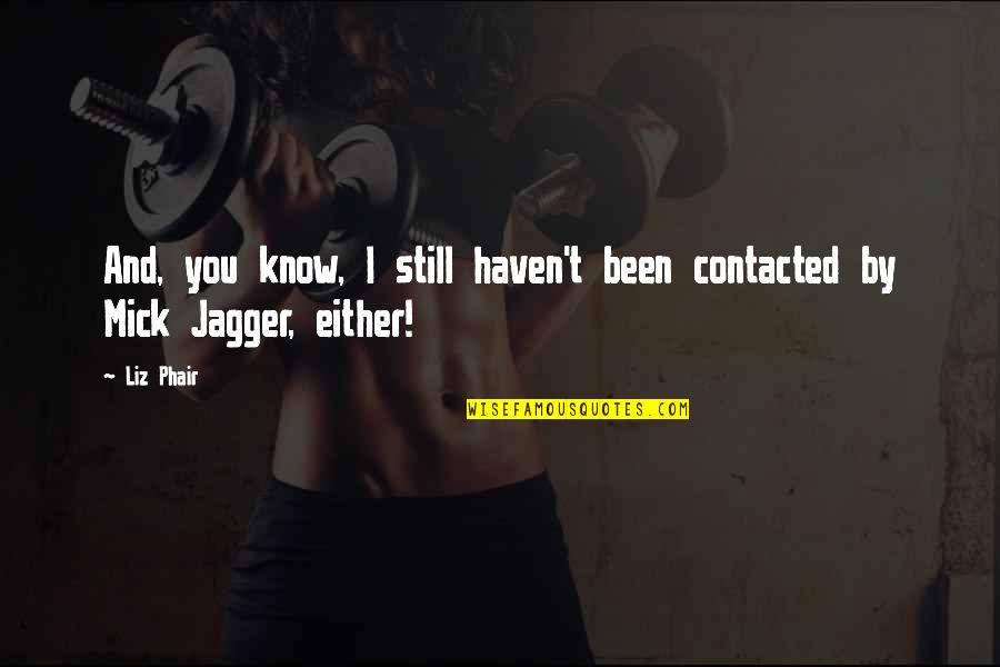 Cargebeya Quotes By Liz Phair: And, you know, I still haven't been contacted