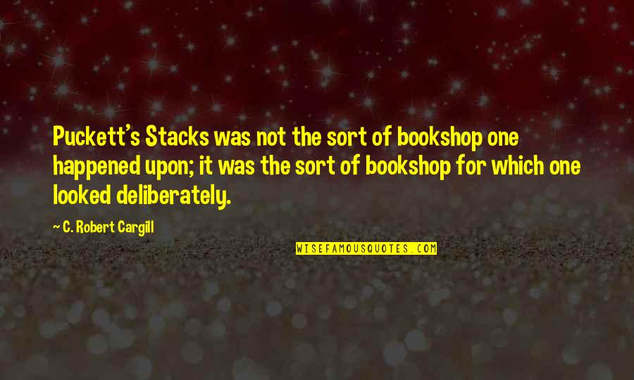 Cargill Quotes By C. Robert Cargill: Puckett's Stacks was not the sort of bookshop