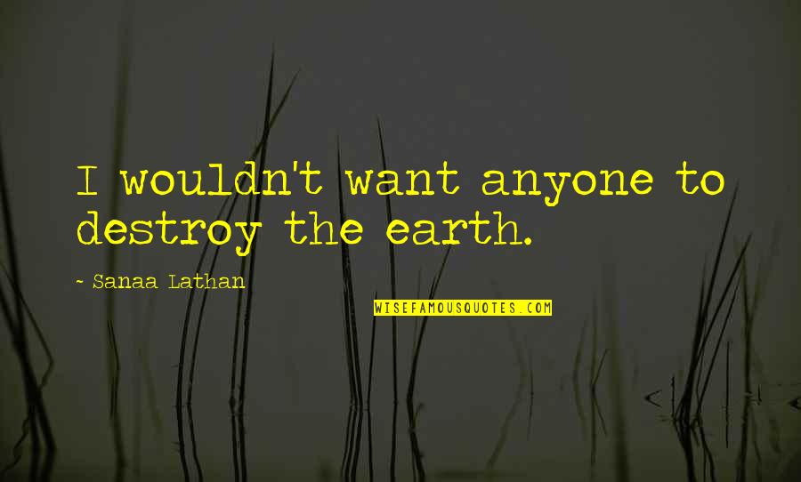 Cargill Stock Quotes By Sanaa Lathan: I wouldn't want anyone to destroy the earth.