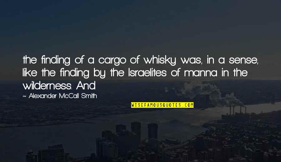 Cargo Quotes By Alexander McCall Smith: the finding of a cargo of whisky was,