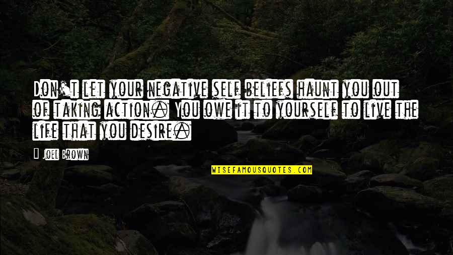 Cargos Quotes By Joel Brown: Don't let your negative self beliefs haunt you Cargos Quotes By Joel Brown: Don't let your negative self beliefs haunt you