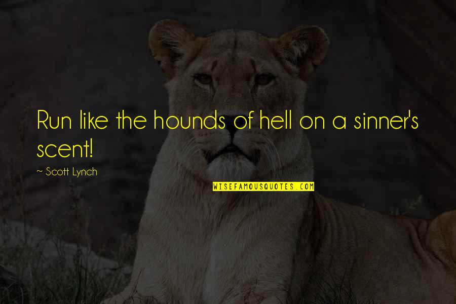 Cargos Quotes By Scott Lynch: Run like the hounds of hell on a Cargos Quotes By Scott Lynch: Run like the hounds of hell on a