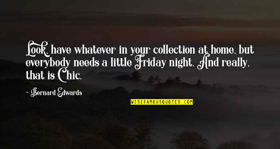 Cargosavvy Quotes By Bernard Edwards: Look, have whatever in your collection at home,