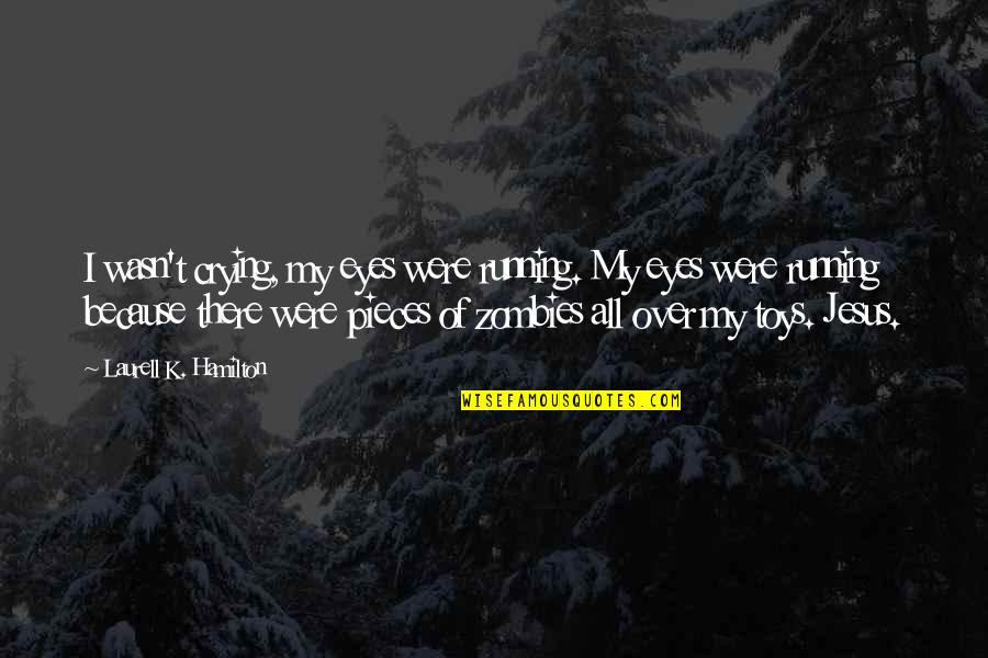 Cargosphere Quotes By Laurell K. Hamilton: I wasn't crying, my eyes were running. My