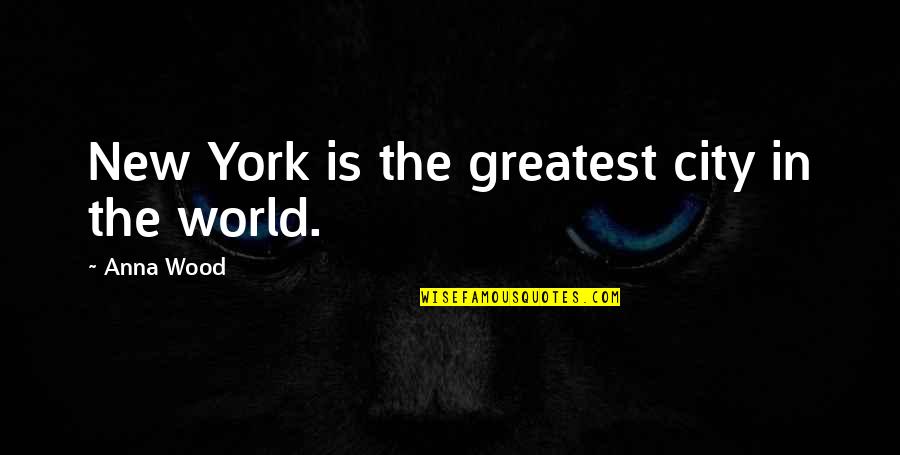 Cargurus Quote Quotes By Anna Wood: New York is the greatest city in the Cargurus Quote Quotes By Anna Wood: New York is the greatest city in the