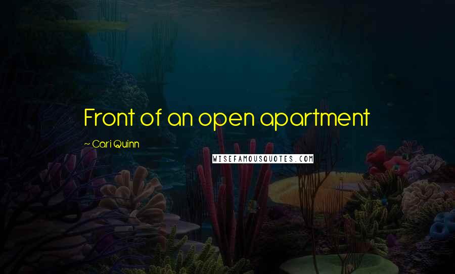 Cari Quinn quotes: Front of an open apartment