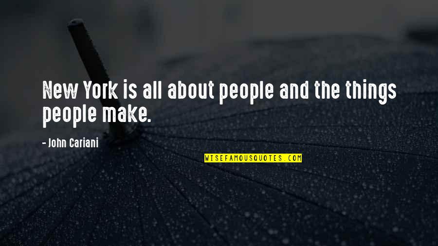 Cariani John Quotes By John Cariani: New York is all about people and the Cariani John Quotes By John Cariani: New York is all about people and the
