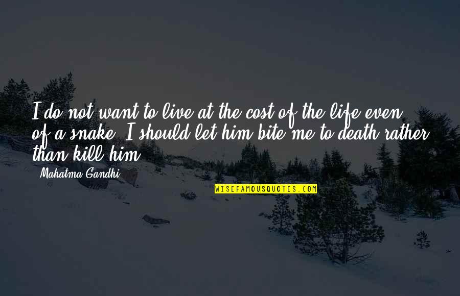 Carianne Bernadowski Quotes By Mahatma Gandhi: I do not want to live at the