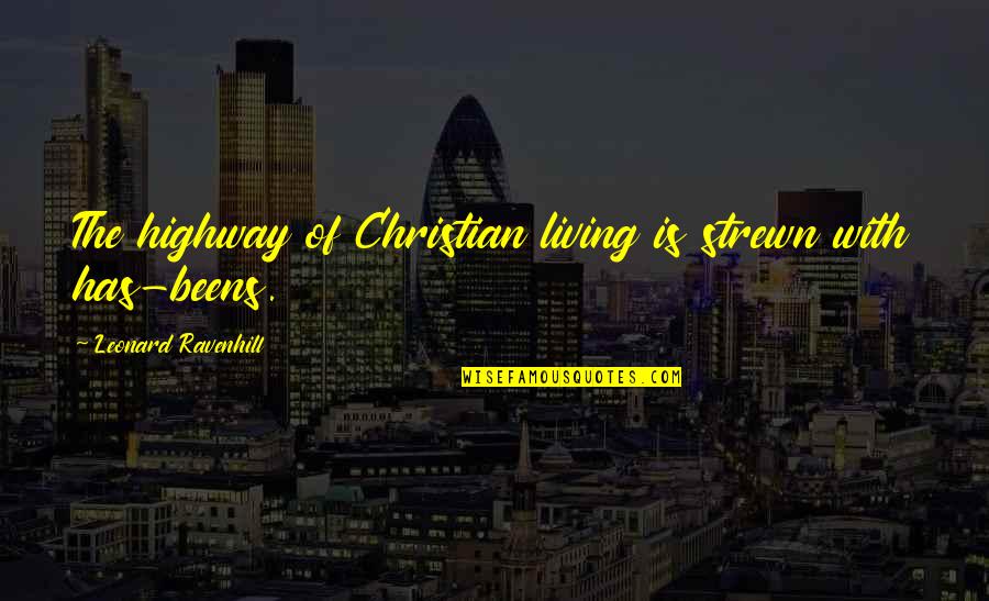 Caribana Lindenhurst Quotes By Leonard Ravenhill: The highway of Christian living is strewn with