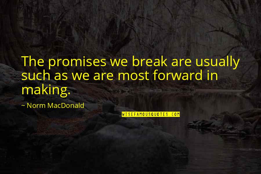 Caribbean Dead Man's Chest Quotes By Norm MacDonald: The promises we break are usually such as