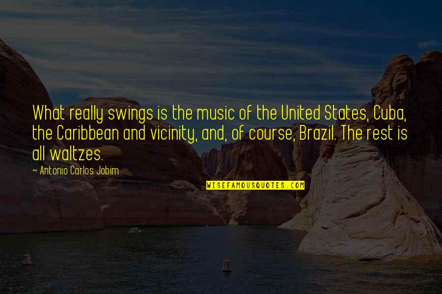 Caribbean Music Quotes By Antonio Carlos Jobim: What really swings is the music of the