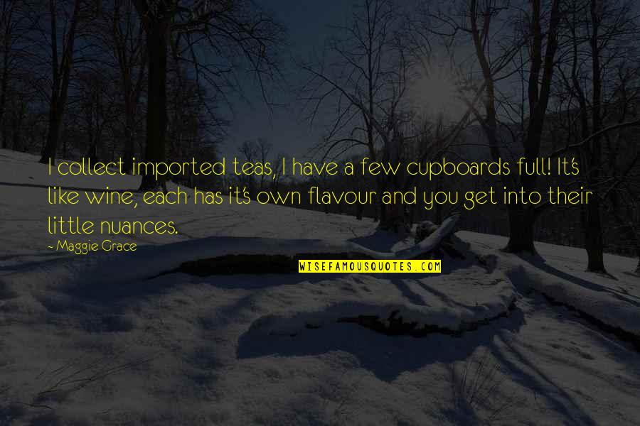 Caribbeans Of The Sea Quotes By Maggie Grace: I collect imported teas, I have a few Caribbeans Of The Sea Quotes By Maggie Grace: I collect imported teas, I have a few