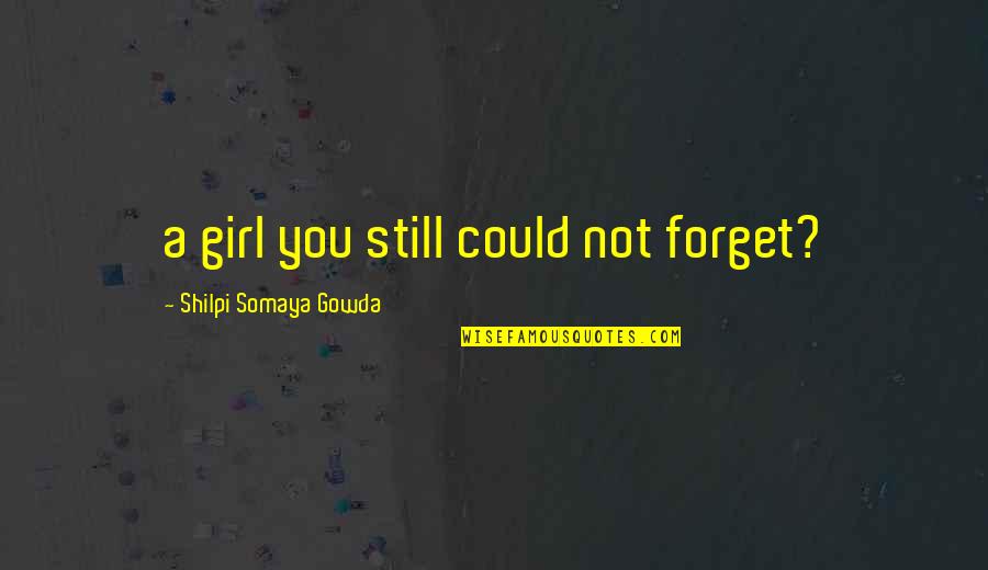 Cariboni Ekleipsis Quotes By Shilpi Somaya Gowda: a girl you still could not forget?