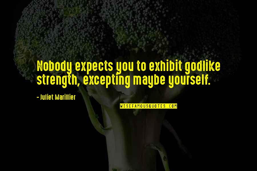 Caricature Of Image Of Friends Quotes By Juliet Marillier: Nobody expects you to exhibit godlike strength, excepting