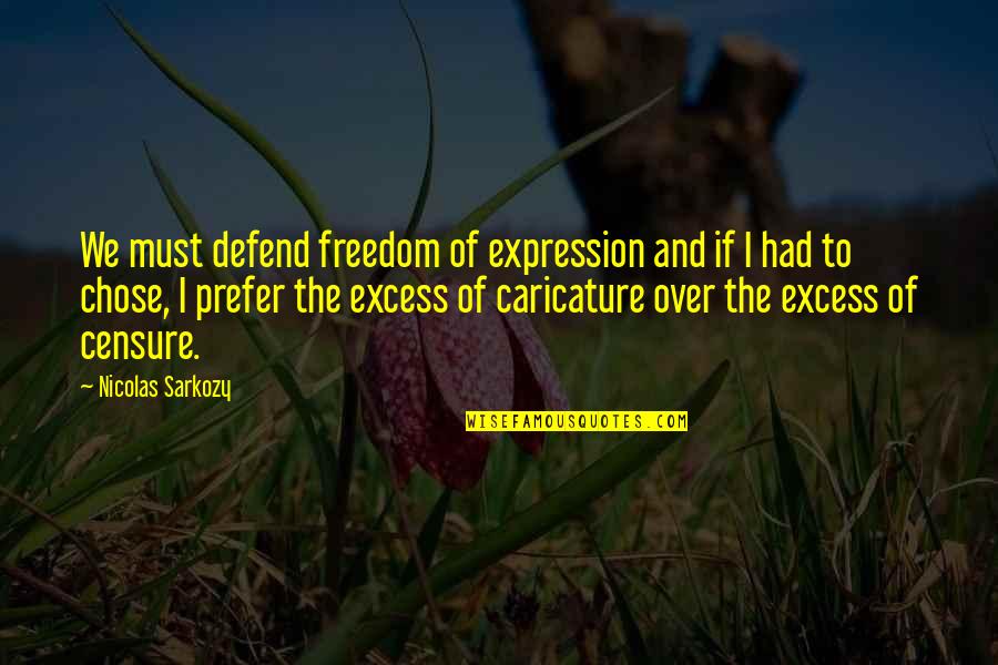 Caricature Quotes By Nicolas Sarkozy: We must defend freedom of expression and if