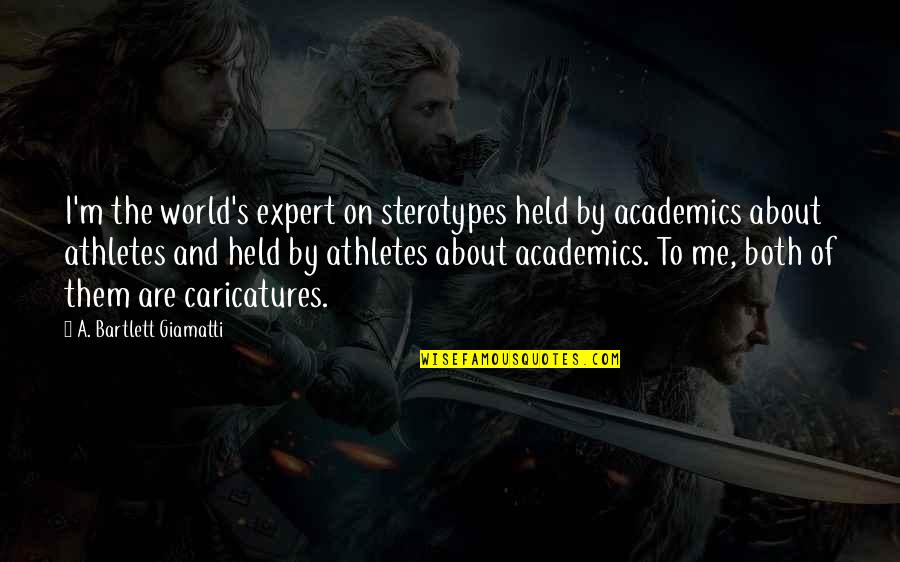 Caricatures Quotes By A. Bartlett Giamatti: I'm the world's expert on sterotypes held by Caricatures Quotes By A. Bartlett Giamatti: I'm the world's expert on sterotypes held by