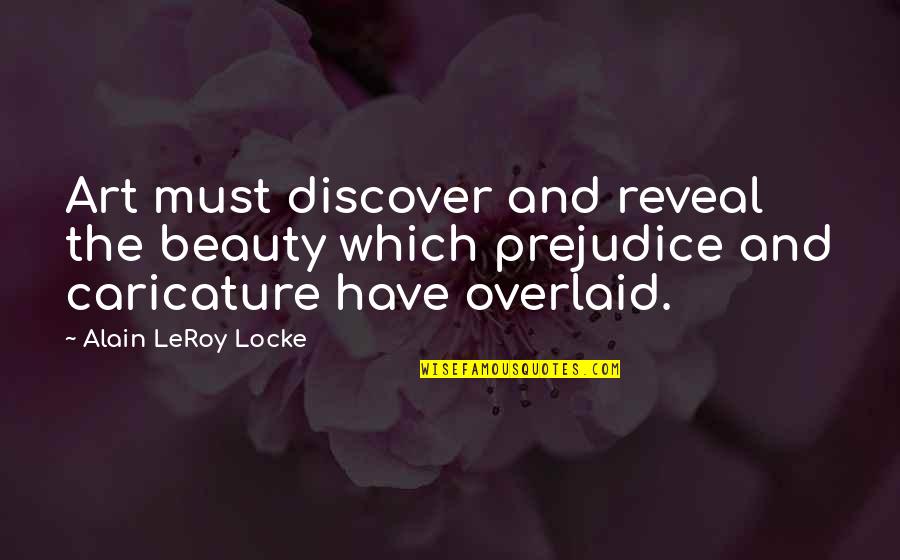 Caricatures Quotes By Alain LeRoy Locke: Art must discover and reveal the beauty which Caricatures Quotes By Alain LeRoy Locke: Art must discover and reveal the beauty which