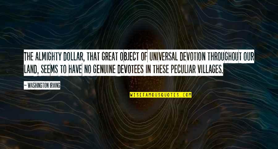 Caricaturing Quotes By Washington Irving: The almighty dollar, that great object of universal Caricaturing Quotes By Washington Irving: The almighty dollar, that great object of universal